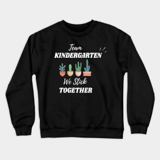 cactus team teacher gifts | first grade team | kindergarten team | gifts for teachers | stick together cactus gift teachers Crewneck Sweatshirt